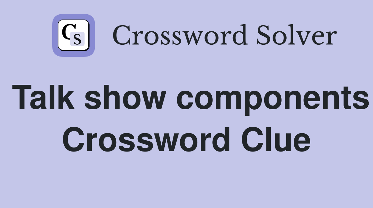Talk show components Crossword Clue