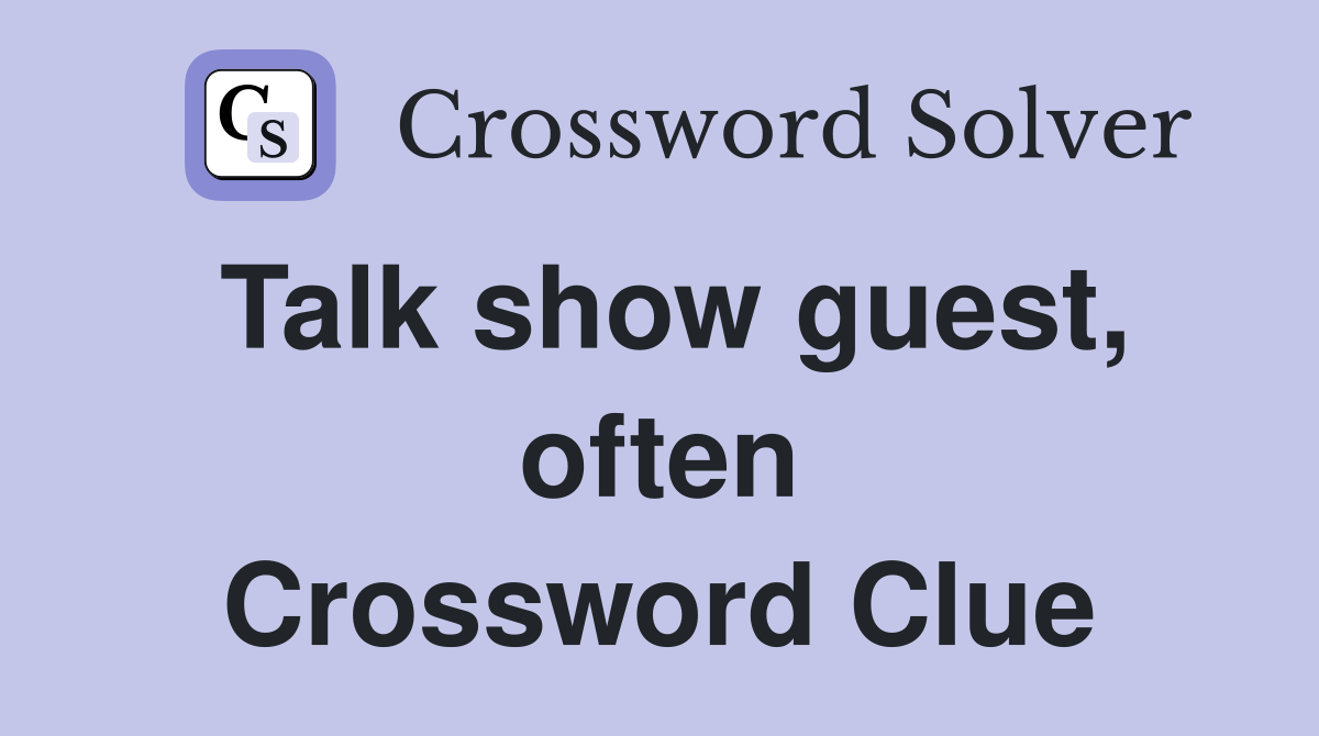 Talk show guest, often Crossword Clue