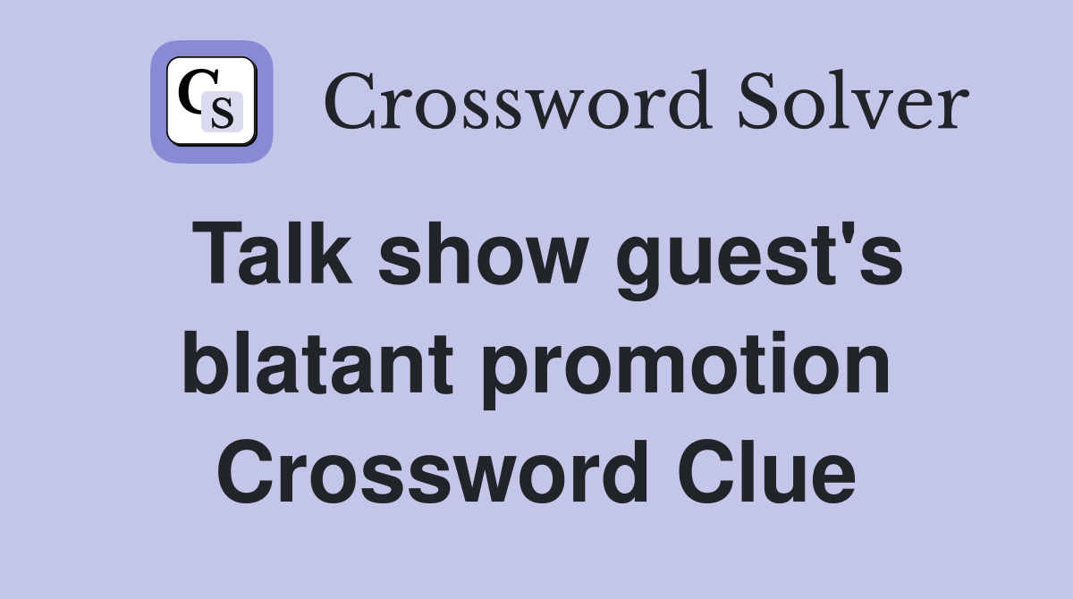 Talk show guest's blatant promotion Crossword Clue