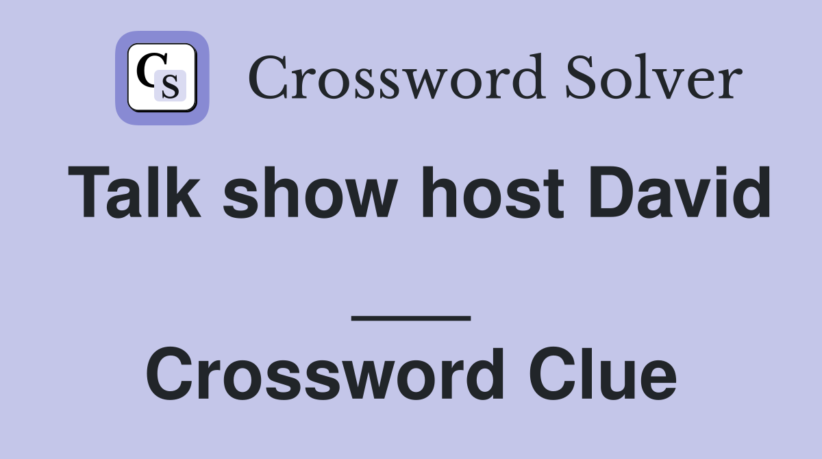 Talk show host David ___ Crossword Clue