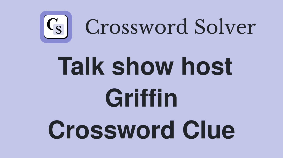 Talk show host Griffin Crossword Clue Answers Crossword Solver