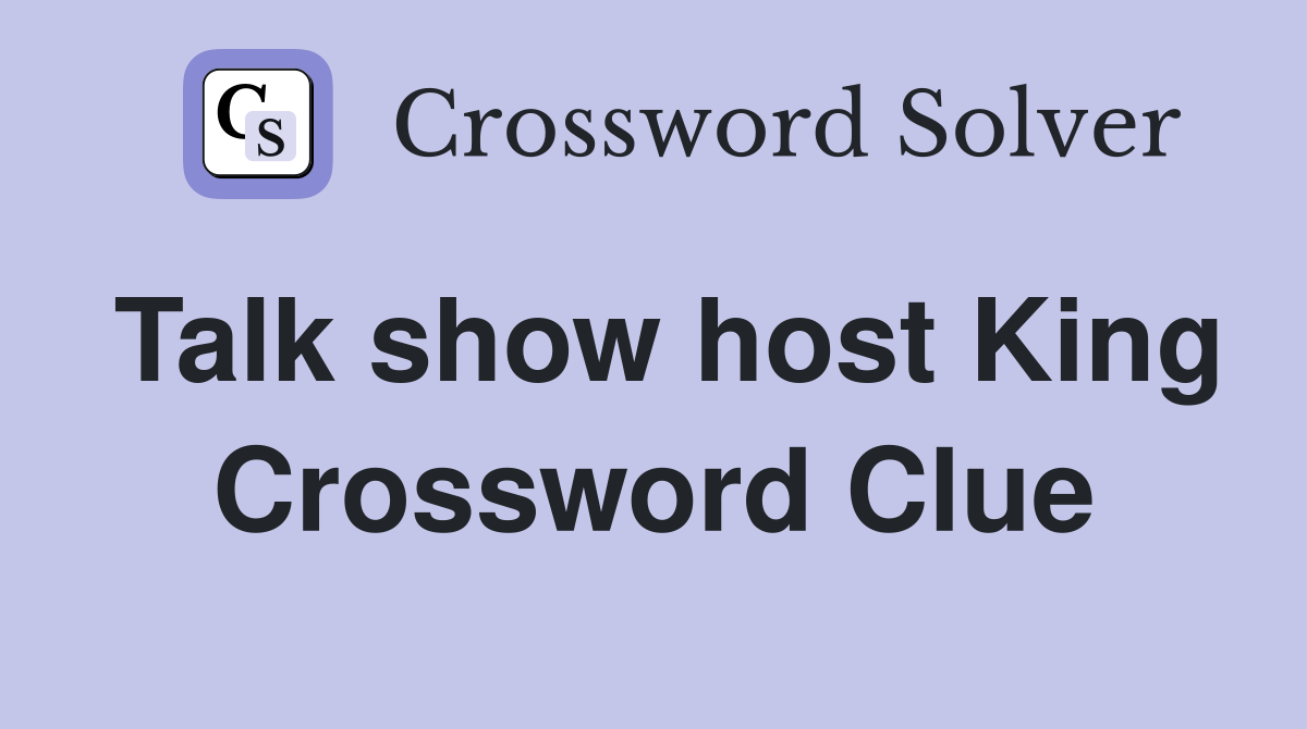 Talk show host King Crossword Clue