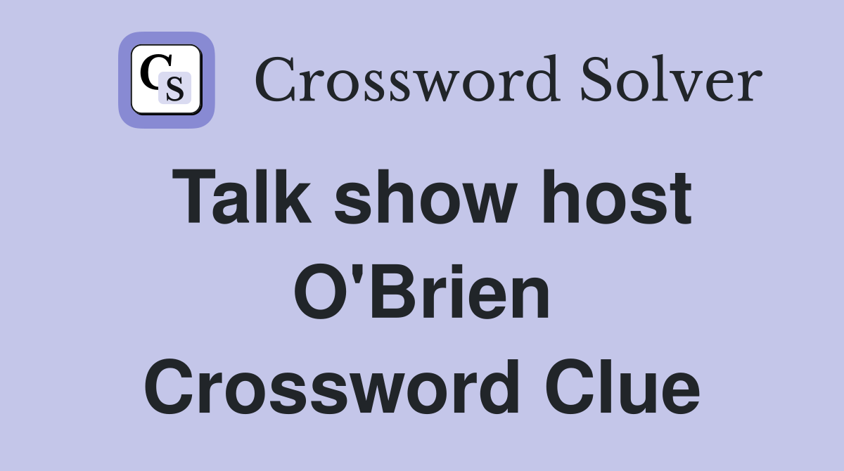 Talk show host O'Brien Crossword Clue
