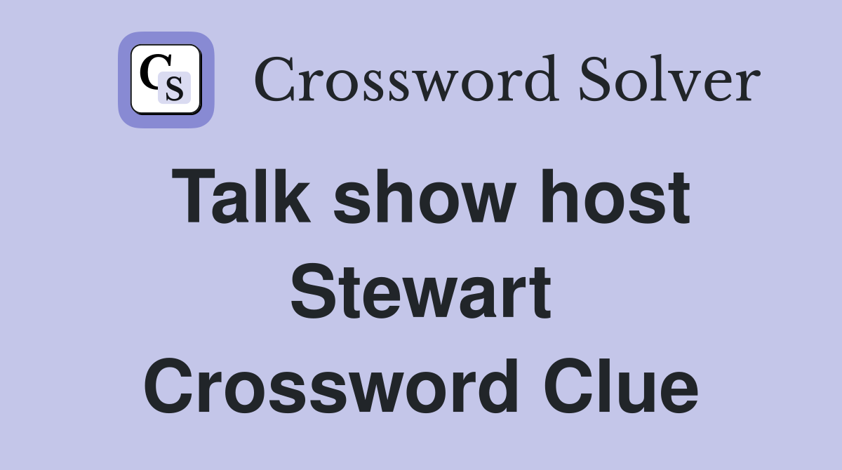 Talk show host Stewart Crossword Clue