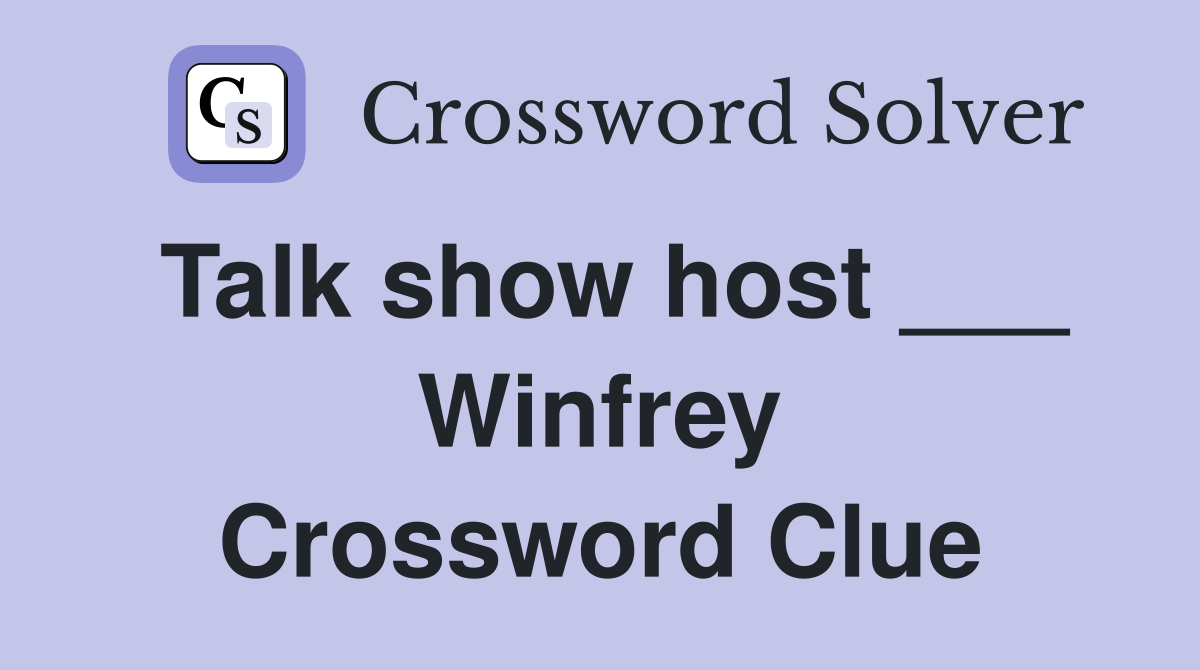 Talk show host ___ Winfrey Crossword Clue