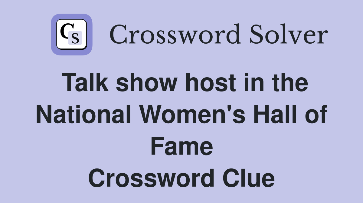 Talk show host in the National Women's Hall of Fame Crossword Clue