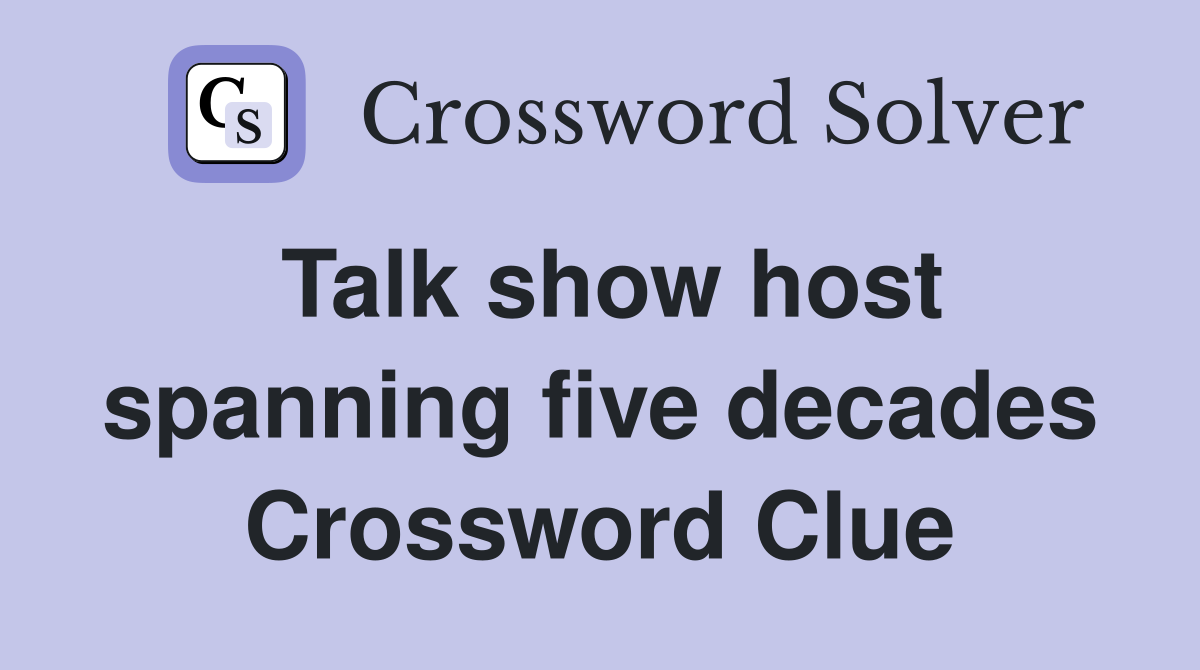 Talk show host spanning five decades Crossword Clue
