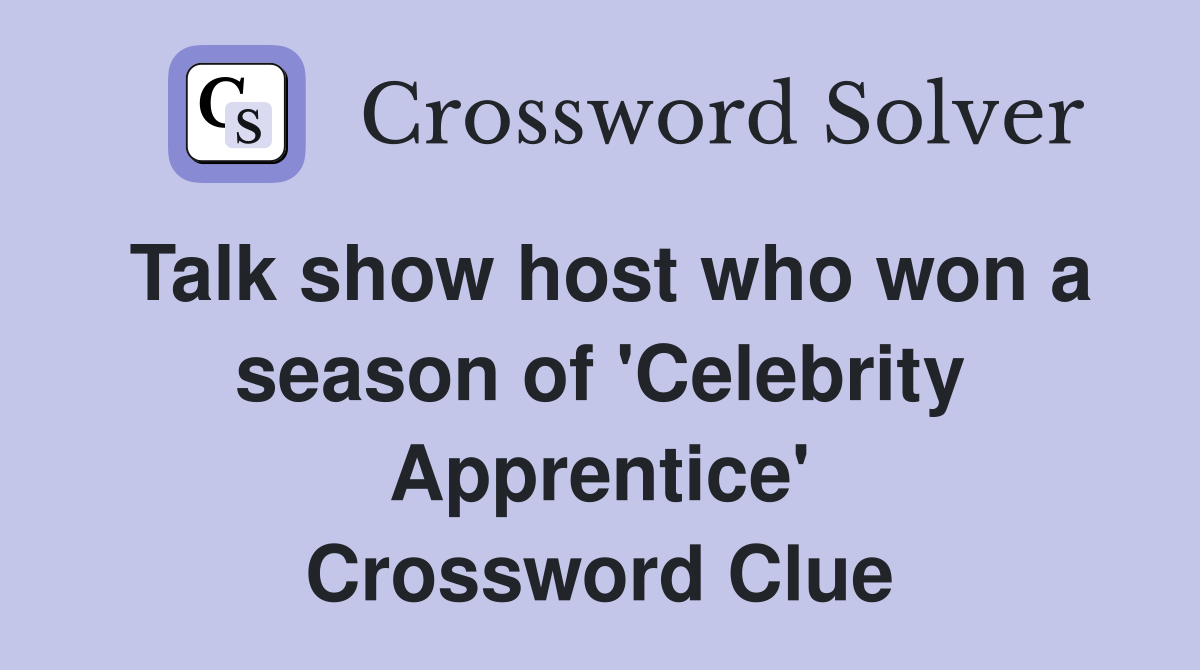 Talk show host who won a season of 'Celebrity Apprentice' Crossword Clue