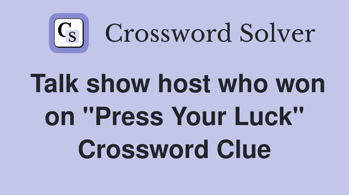 Talk show host who won on "Press Your Luck" Crossword Clue
