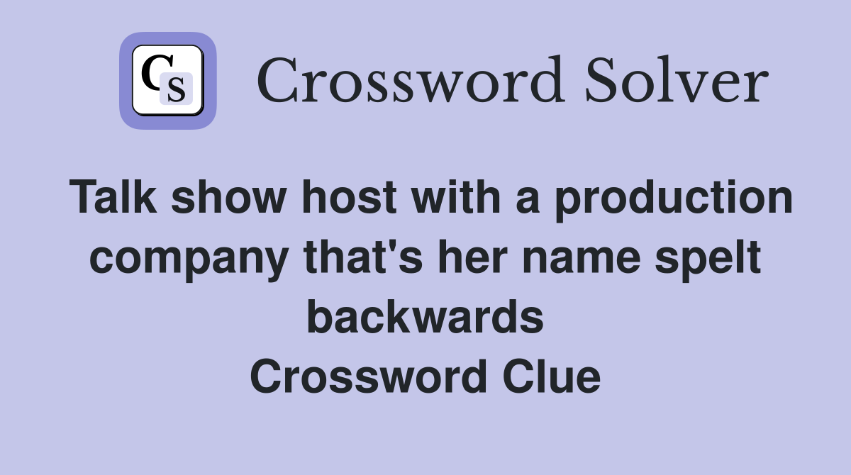Talk show host with a production company that's her name spelt backwards Crossword Clue