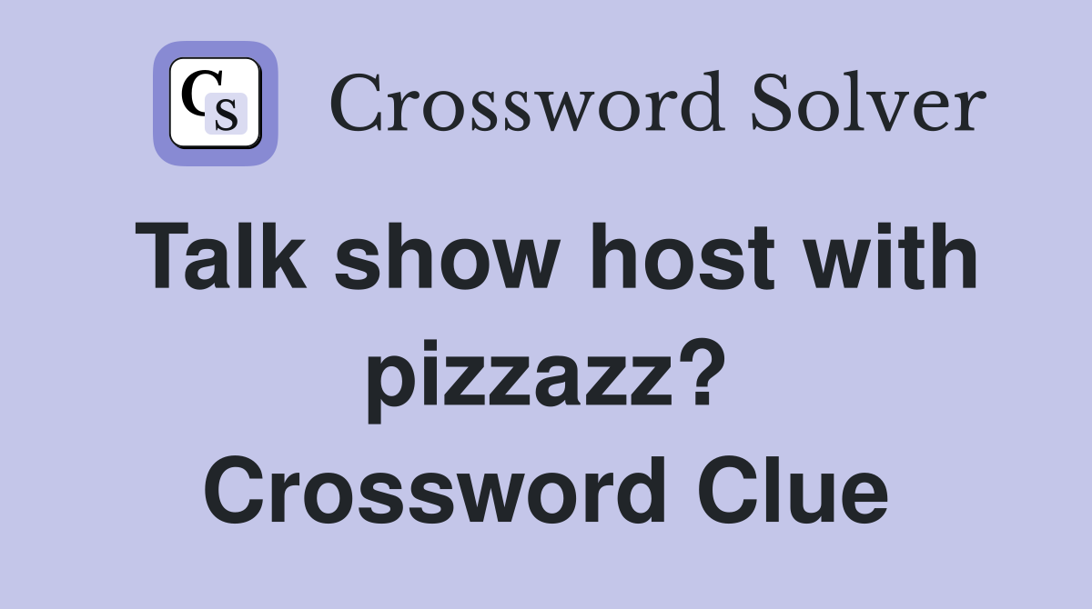 Talk show host with pizzazz? Crossword Clue