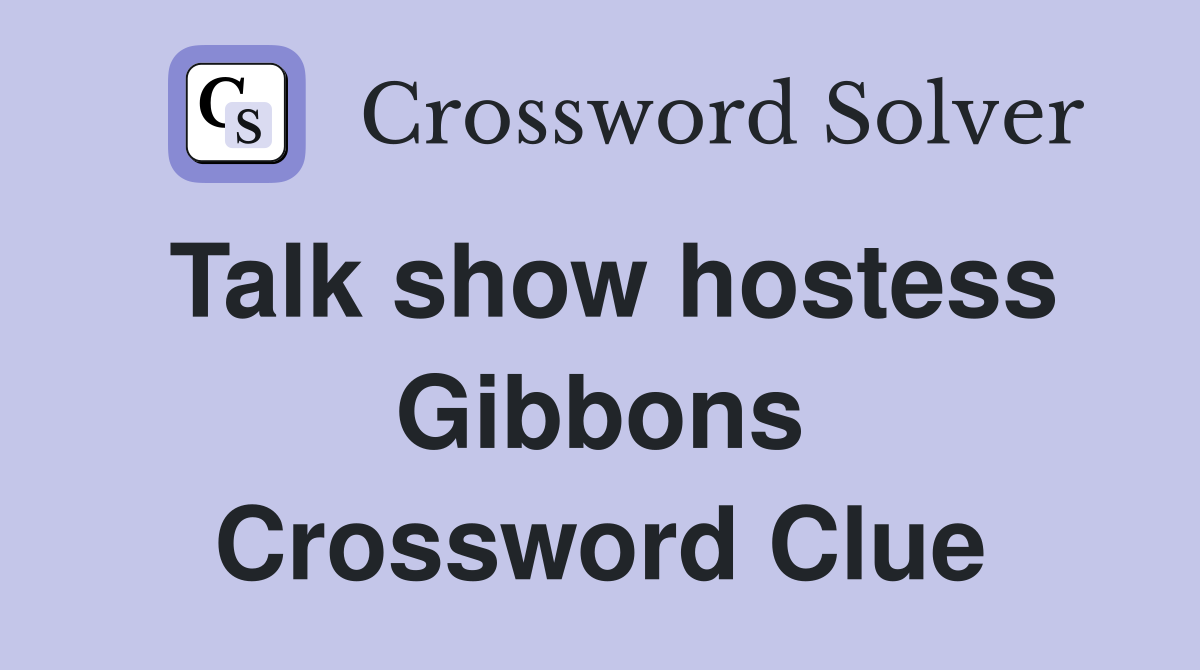 Talk show hostess Gibbons Crossword Clue