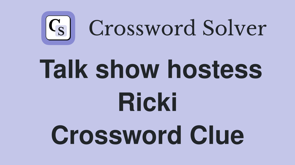 Talk show hostess Ricki Crossword Clue