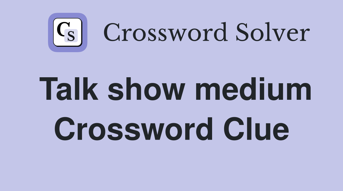 Talk show medium Crossword Clue