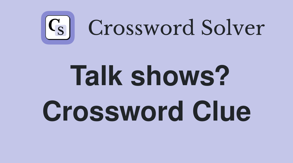 Talk shows? Crossword Clue