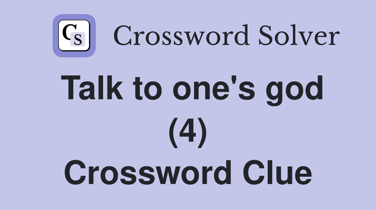 Talk to one's god (4) Crossword Clue