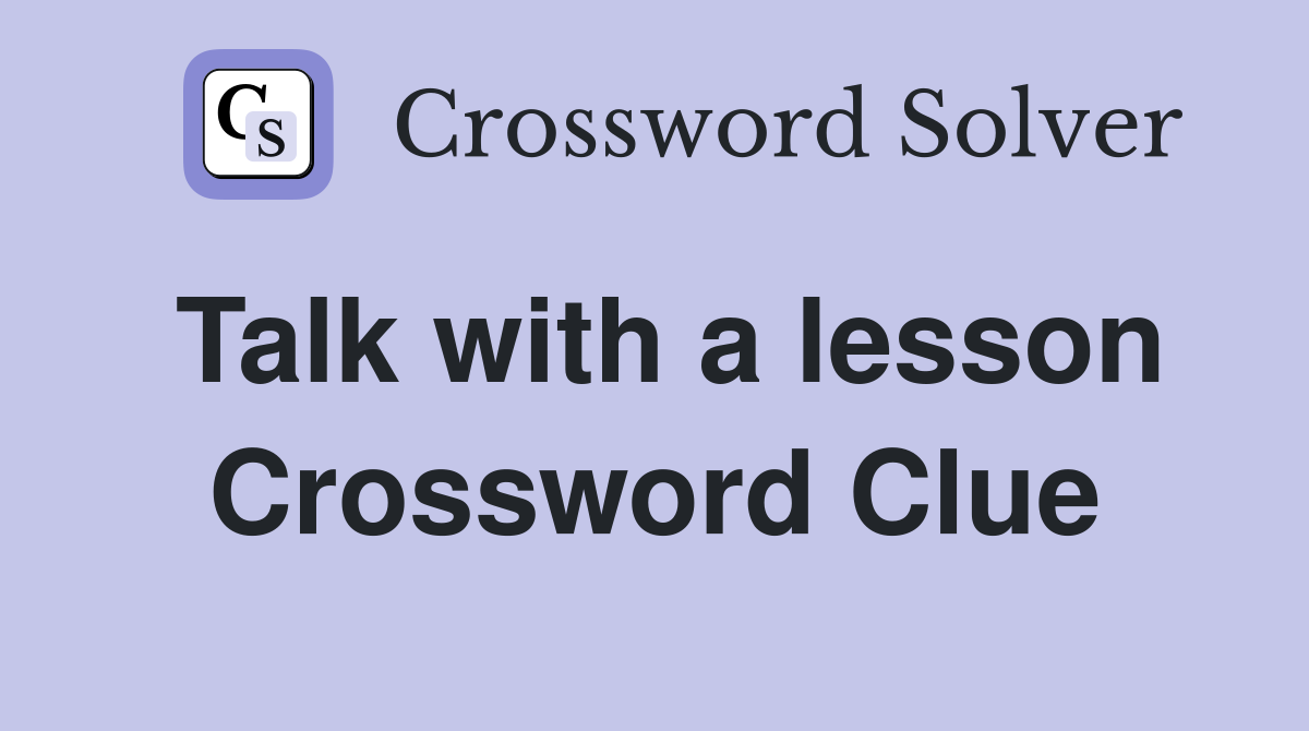 Talk with a lesson Crossword Clue