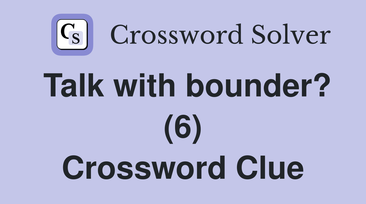 Talk with bounder? (6) Crossword Clue