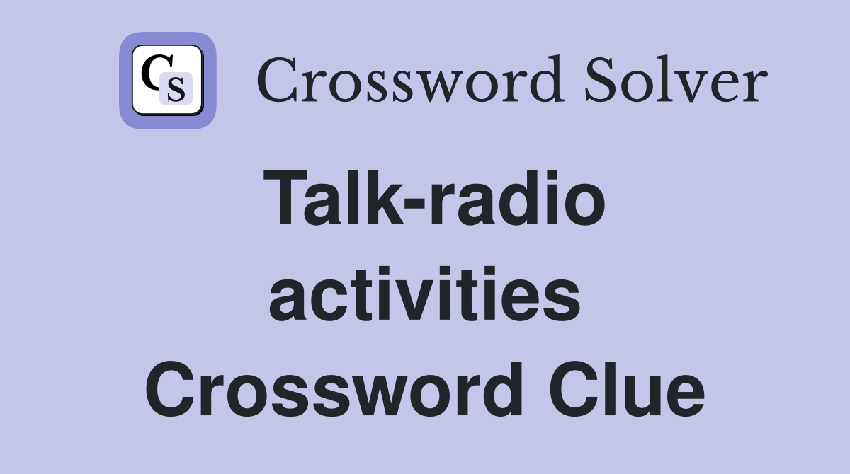 Talk-radio activities Crossword Clue
