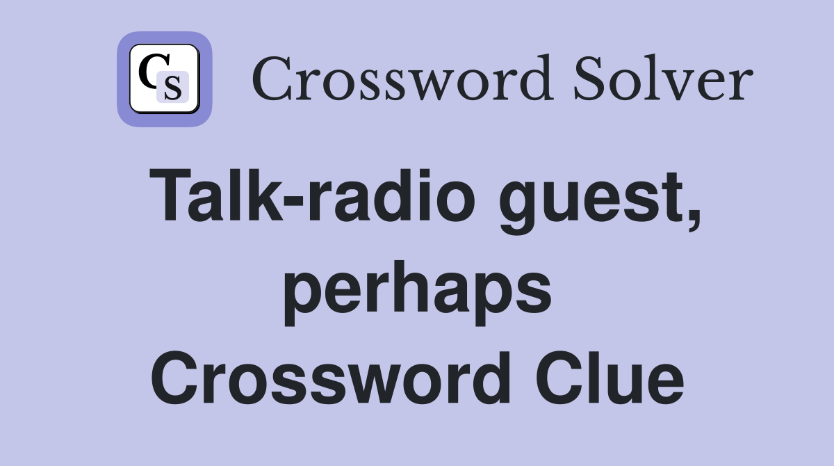 Talk-radio guest, perhaps Crossword Clue