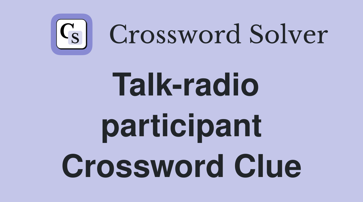 Talk-radio participant Crossword Clue