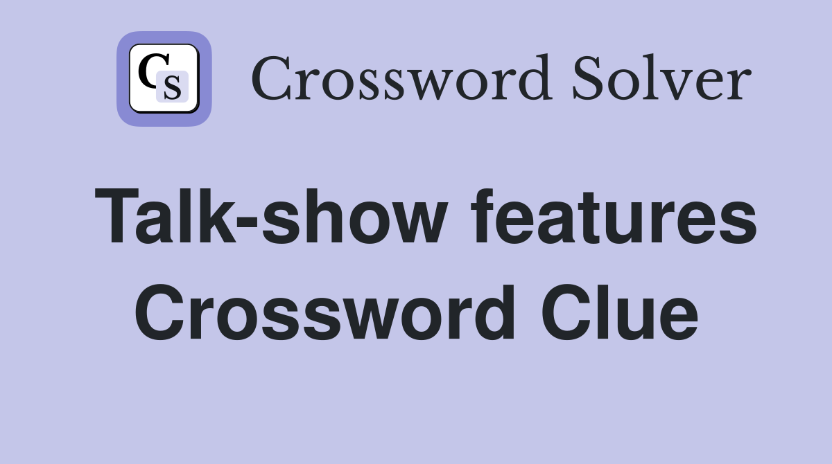 Talk-show features Crossword Clue