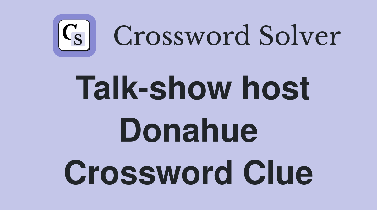 Talk-show host Donahue Crossword Clue