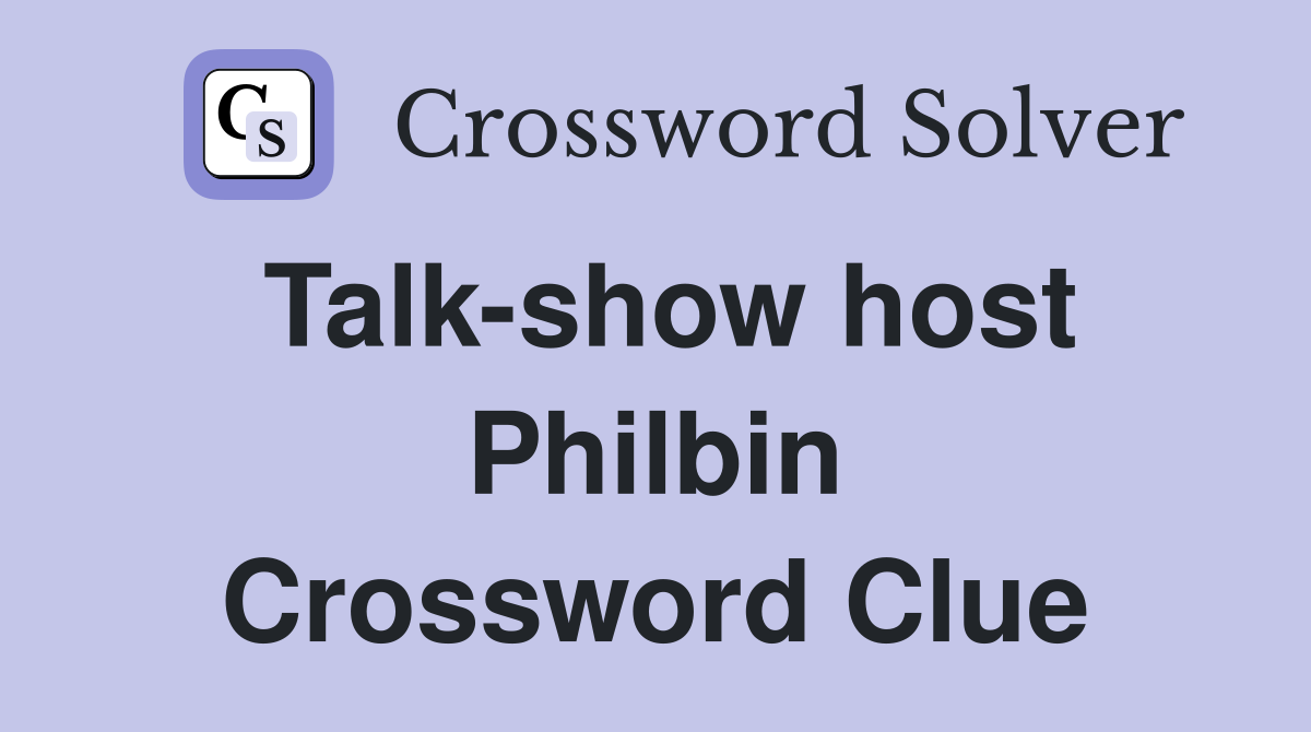 Talk-show host Philbin Crossword Clue