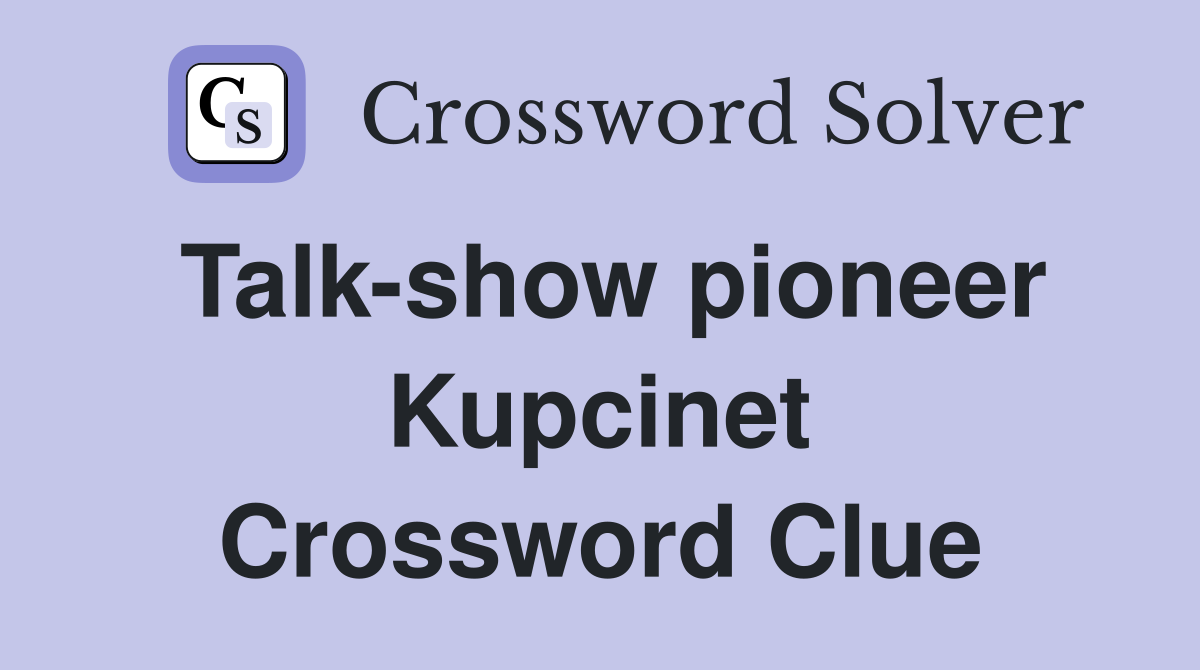 Talk-show pioneer Kupcinet Crossword Clue