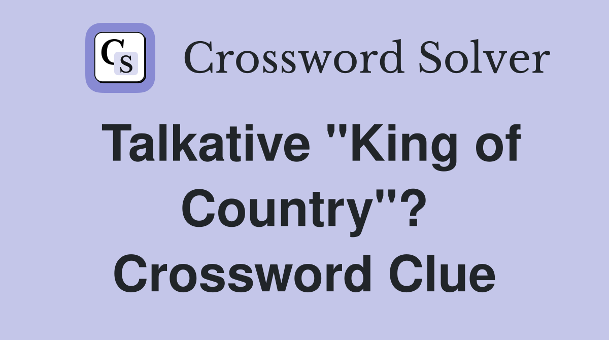 Talkative "King of Country"? Crossword Clue