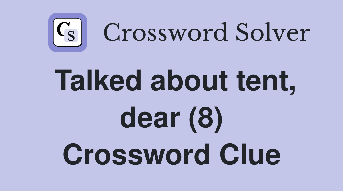 Talked about tent, dear (8) Crossword Clue