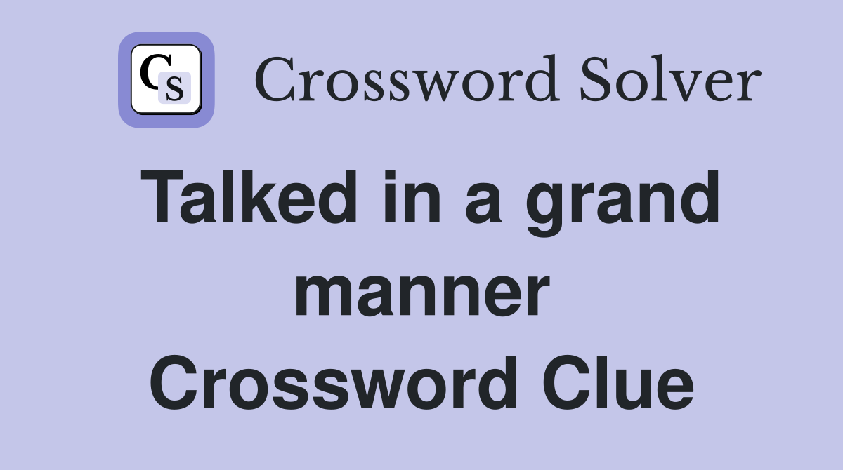 Talked in a grand manner Crossword Clue