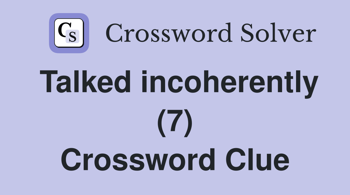 Talked incoherently (7) Crossword Clue