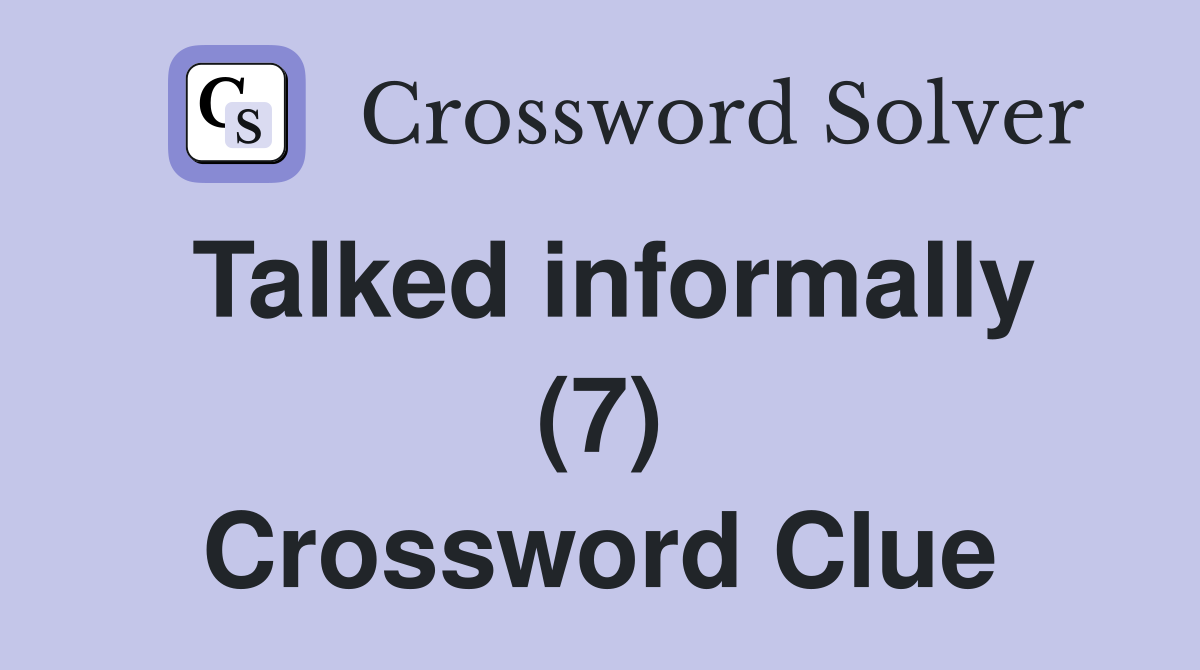 Talked informally (7) Crossword Clue