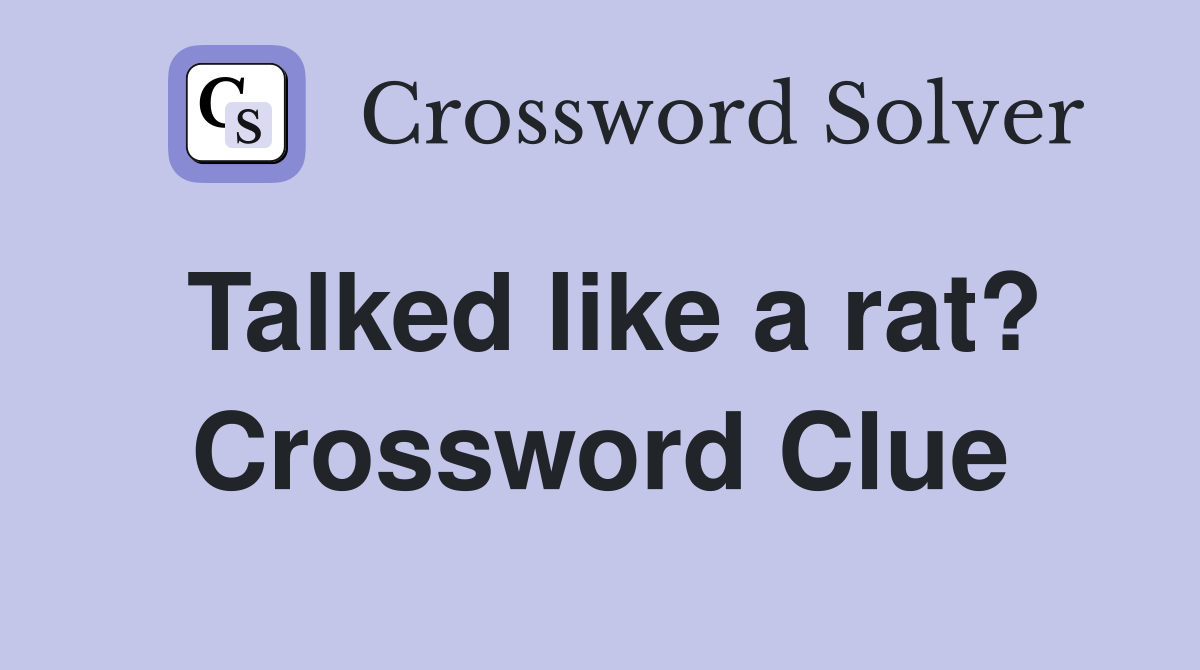 Talked like a rat? Crossword Clue
