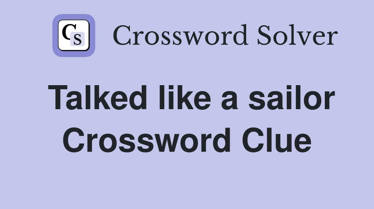 Talked like a sailor Crossword Clue