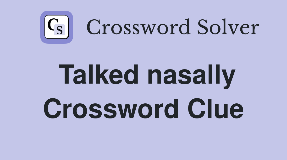 Talked nasally Crossword Clue