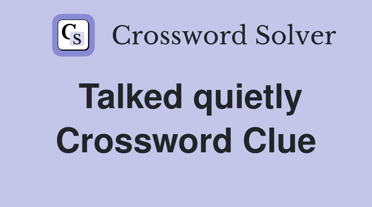 Talked quietly Crossword Clue