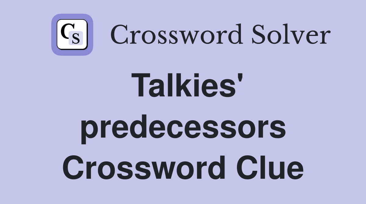 Talkies' predecessors Crossword Clue