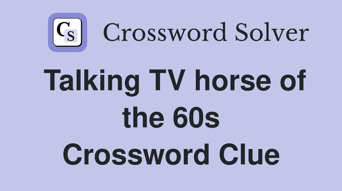 Talking TV horse of the 60s Crossword Clue