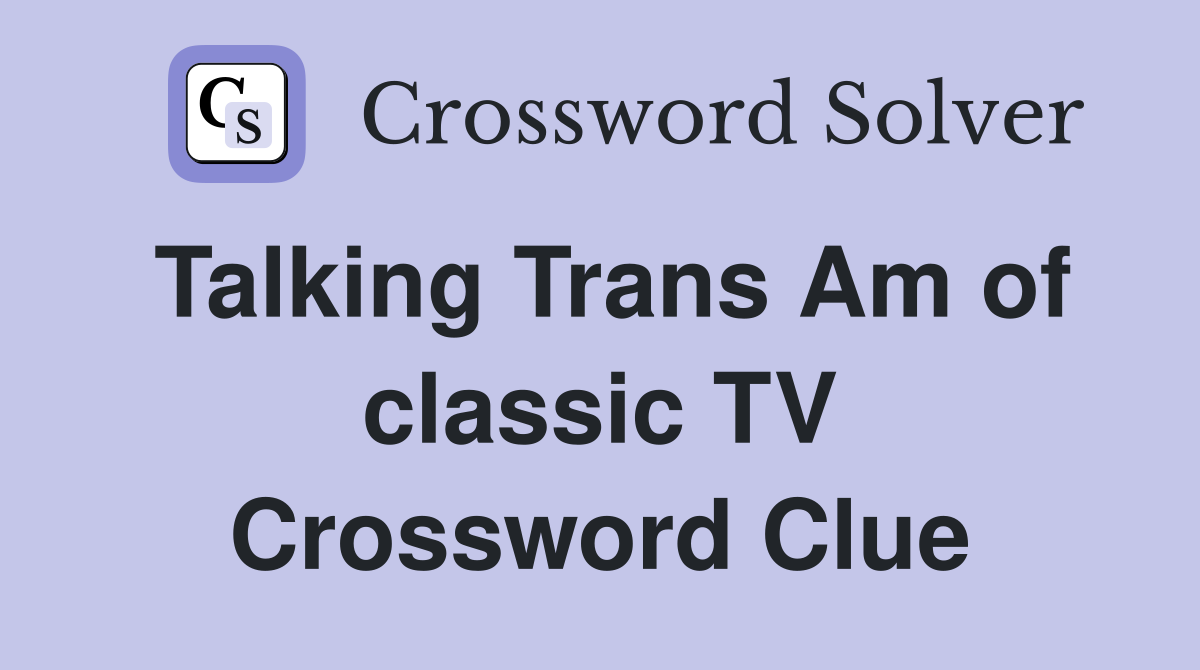 Talking Trans Am of classic TV Crossword Clue