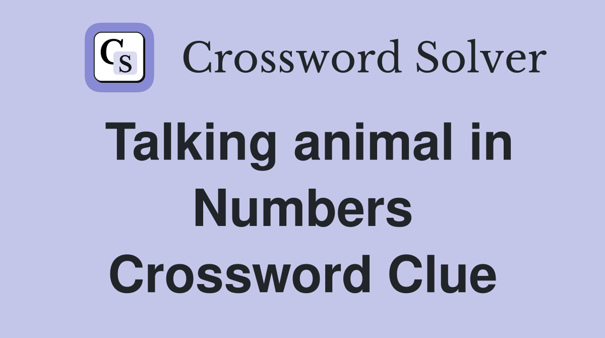 Talking animal in Numbers Crossword Clue
