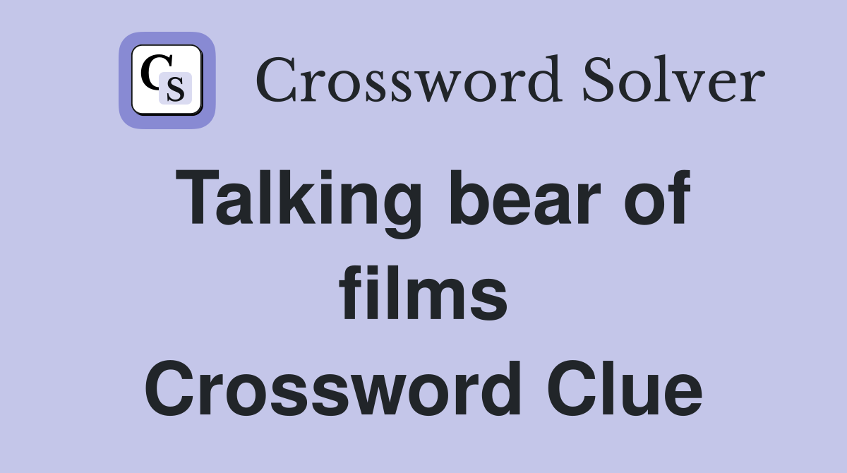 Talking bear of films Crossword Clue