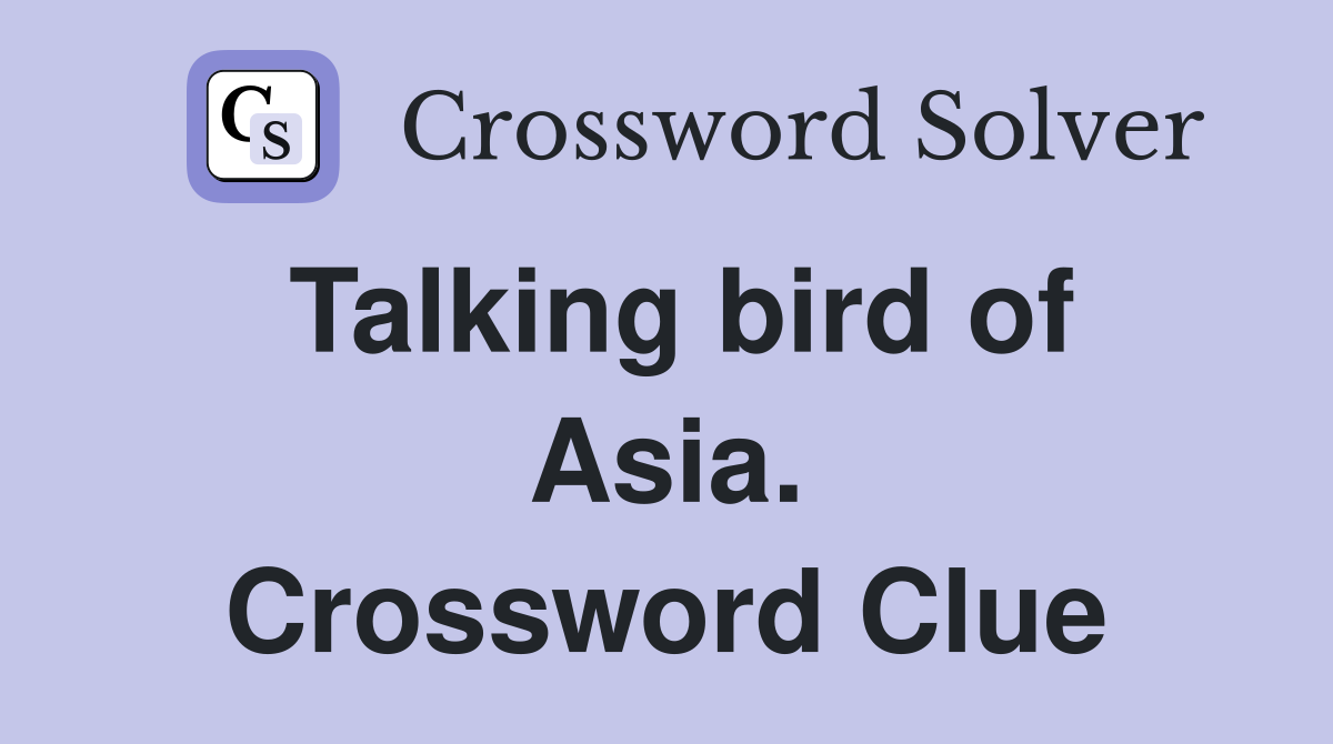Talking bird of Asia. Crossword Clue