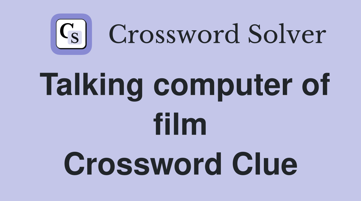 Talking computer of film Crossword Clue