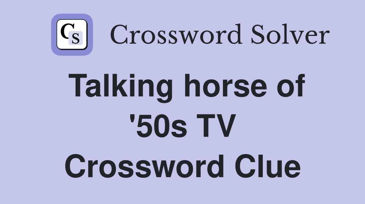 Talking horse of '50s TV Crossword Clue