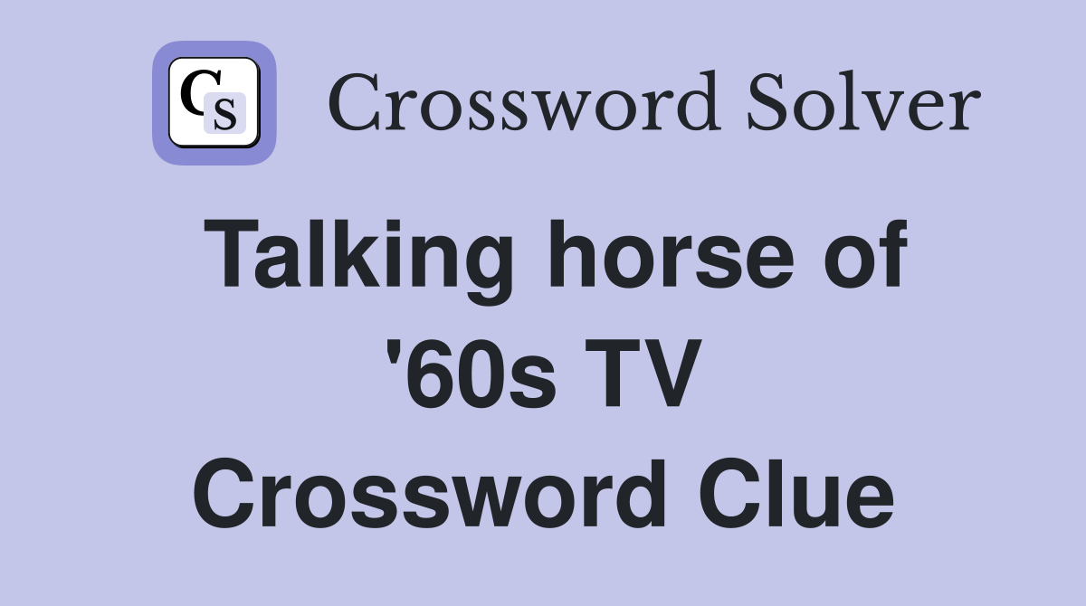 Talking horse of '60s TV Crossword Clue