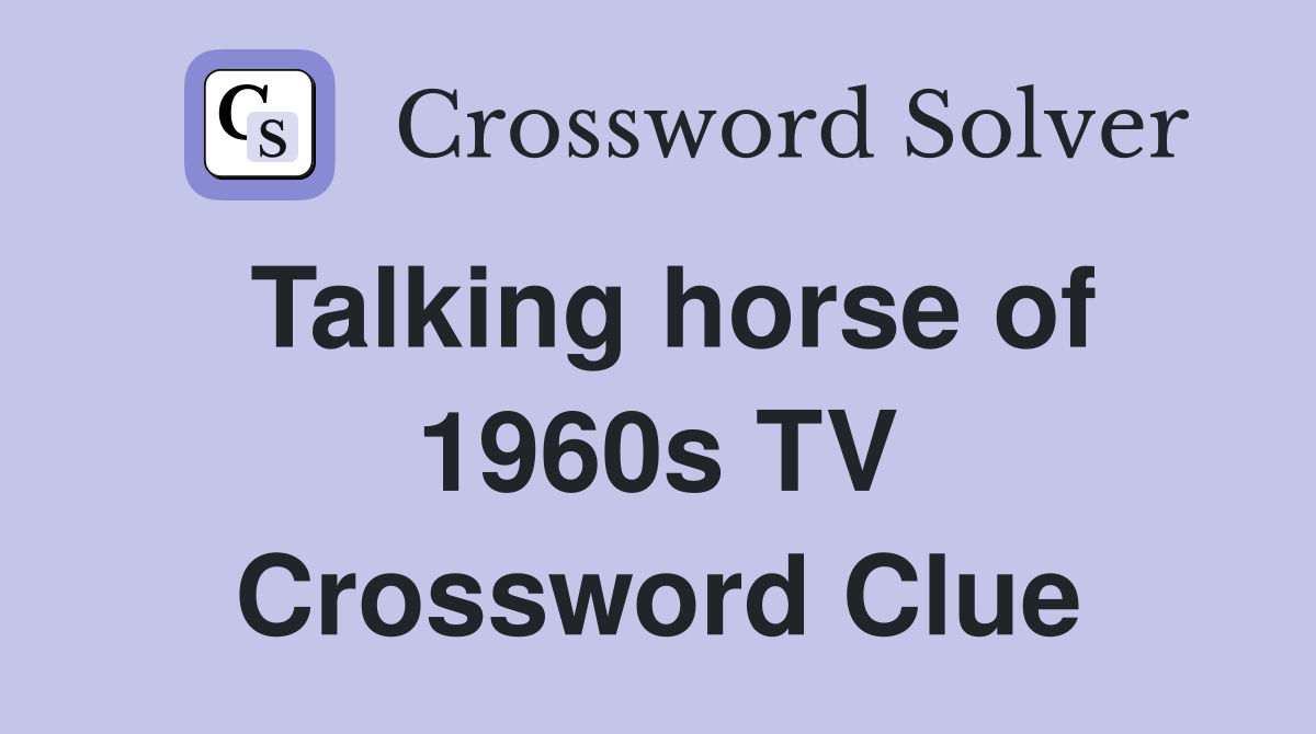 Talking horse of 1960s TV Crossword Clue