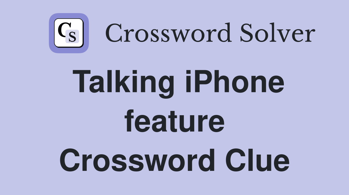 Talking iPhone feature Crossword Clue