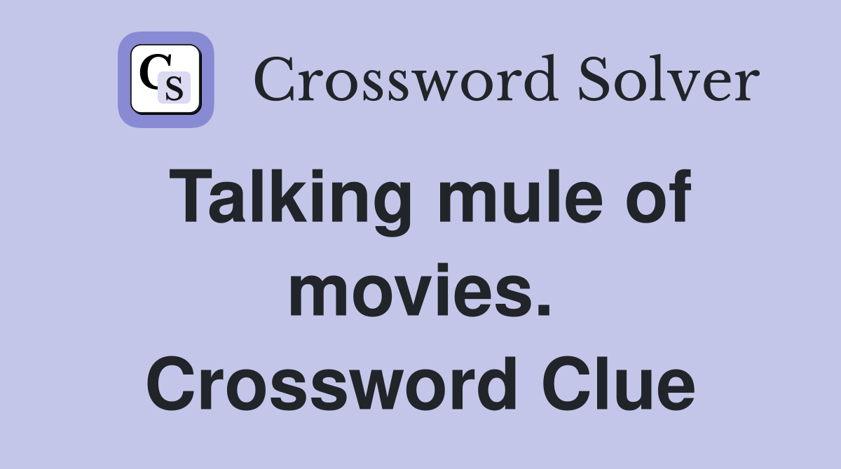 Talking mule of movies. Crossword Clue